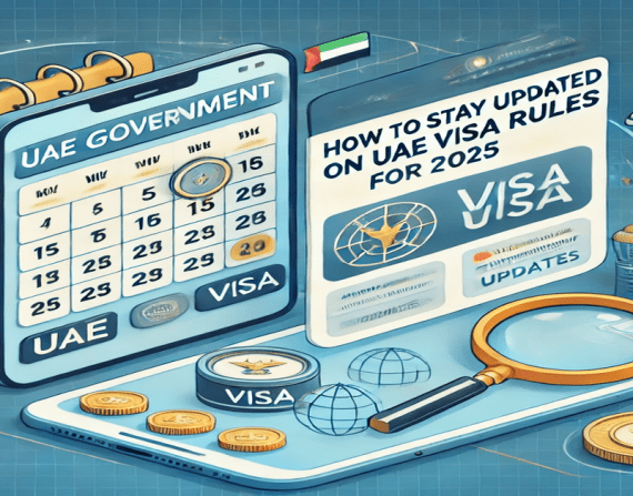 How to Stay Updated on UAE Visa Rules for 2025